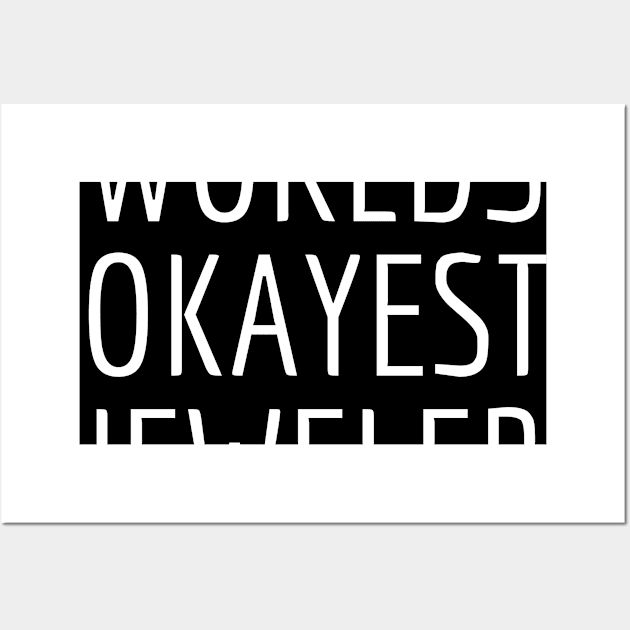 World okayest jeweler Wall Art by Word and Saying